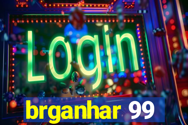 brganhar 99